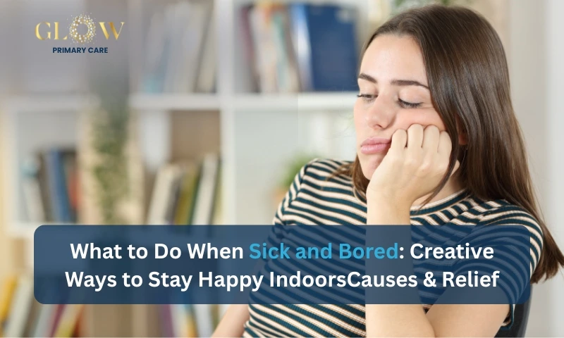 What to Do When Sick and Bored
