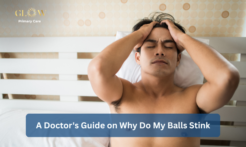 A Doctor's Guide on Why Do My Balls Stink